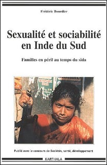 Sexualité et sociabilité en Inde du Sud-Familles en péril au temps du Sida