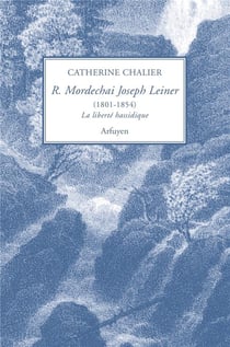 Rabbi Mordechai Joseph Leiner (1801-1854) - la liberté hassidique