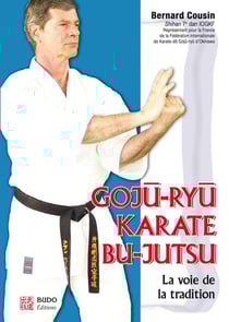 Goju-ryu karaté bu-jutsu : La voie de la tradition