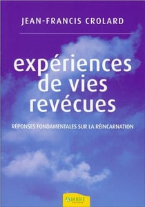 Expériences de vies revécues - réponses fondamentales sur la réincarnation
