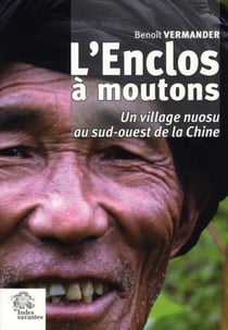 L'enclos à moutons - un village nuosu du sud-ouest de la Chine
