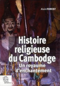 Histoire religieuse du Cambodge : Un royaume d'enchantement