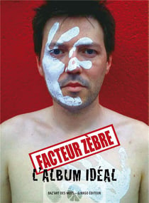 Facteur zèbre - l'album idéal