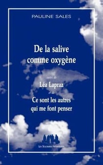 De la salive comme oxygène - Léa Lapraz - ce sont les autres qui me font penser