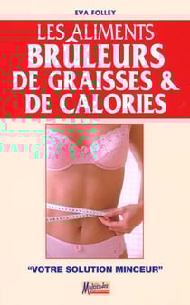 Les aliments bruleurs de graisses et de calories