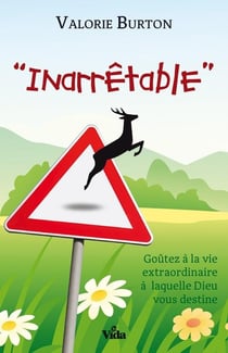 « inarrêtable » - goûtez la vie extaordinaire à laquelle Dieu vous destine