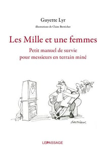 Les mille et une femmes - petit manuel de survie pour messieurs en terrain miné