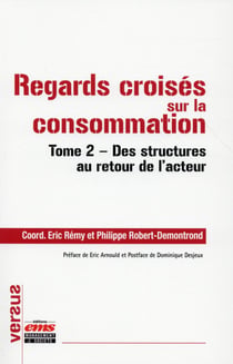 Regards croisés sur la consommation Tome 2 - des structures au retour de l'acteur