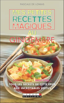 Mes petites recettes magiques : mes petites recettes magiques au gingembre