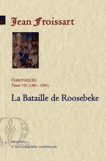 Chroniques Tome 8 (1382-1385) - la bataille de Roosebeke