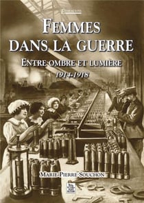 Femmes dans la guerre - entre ombre et lumière, 1914-1918