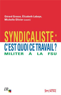 Syndicaliste : c'est quoi ce travail - militer à la FSU
