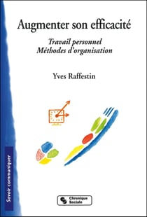Augmenter son efficacité - travail personnel, méthodes d'organisation