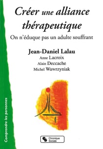 Créer une alliance thérapeutique - On n'éduque pas un adulte souffrant