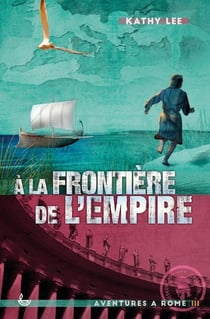 Aventures à Rome Tome 3 - à la frontière de l'Empire (édition 2020)