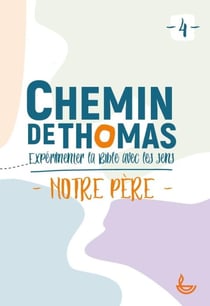 Chemin de Thomas Tome 4 : notre Père