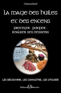 La magie des huiles et des encens