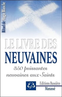 Rituel de Magie blanche Tome 3 - Le livre des neuvaines - 350 puissantes neuvaines aux Saints