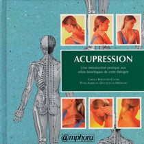 Acupression - une introduction pratique aux effets bénéfiques de cette thérapie