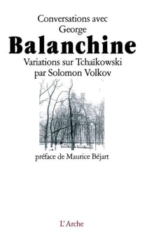 Conversation avec George Balanchine - variations sur Tchaïkowski