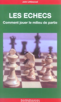 Comment jouer le milieu de partie aux echecs