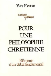 Pour une philosophie chrétienne : Eléments d'un débat fondamental