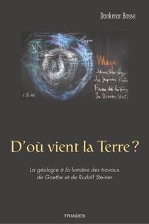 D'où vient la terre ? la géologie à la lumière des travaux de Goethe et de Rudolf Steiner
