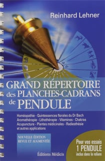 Grand répertoire des planches-cadrans de pendule - coffret - homéopathie, quintessences florales du Dr Bach, aromathérapie, lithothérapie, vitamines, chakras, acupuncture, plantes médicinales, radiesthésie et autres applications