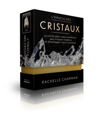 L'oracle des cristaux : 33 cartes pour vous connecter aux cristaux-maitres et développer votre intuition