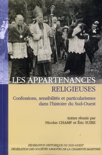 Les appartenances religieuses : Confessions, sensibilités et particularismes dans l'histoire du Sud-Ouest