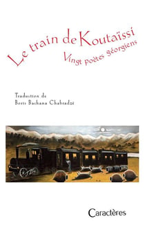 Le train de Koutaissi : vingt poètes georgiens