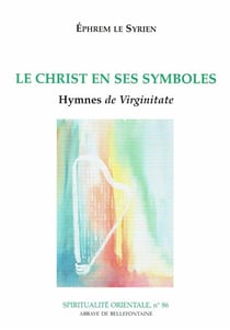 Le Christ en ses symboles - hymnes de Virginitate