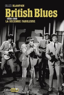 British blues - la décennie fabuleuse 1958-1968