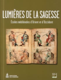 Lumières de la sagesse : Écoles médiévales d'Orient et d'Occident