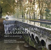 Le canal latéral à la Garonne - regards sur un patrimoine