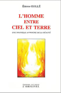 L'homme entre ciel et terre - une nouvelle approche de la réalité
