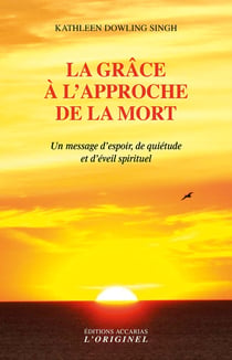 La grâce à l'approche de la mort - un message d'espoir, de quiétude et d'éveil spirituel