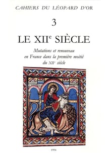 Le XIIe siècle - mutations et renouveau en France dans la première moitié du XIIe siècle