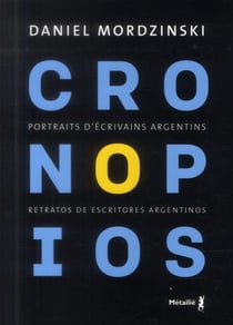 Cronopios - portraits d'écrivains argentins