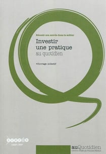 Reussir son entree dans le metier - investir une pratique au quotidien