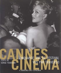Cannes cinema - 50 ans de festival vus par gilles traverso