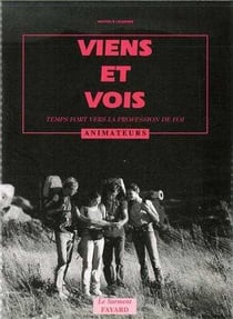 Viens et vois, temps fort vers la profession de foi, livre animateurs