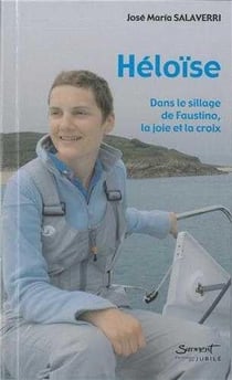Heloise - dans le sillage de faustino, la joie et la croix