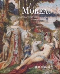 Gustave moreau - monographie et nouveau catalogue...