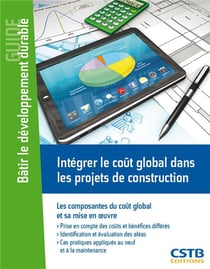 Intégrer le coût global dans les projets de construction - les composantes du coôt global et sa mise en oeuvre