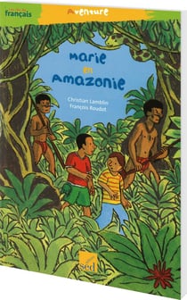 Les cles du francais - marie en amazonie - ce1