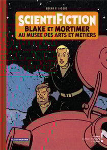 Autour de Blake et Mortimer Tome 13 : scientifiction - Blake et Mortimer au musée des arts et métiers