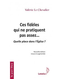 Ces fidèles qui ne pratiquent pas assez... quelle place dans l'Eglise ? (2e édition)