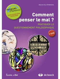 Comment penser le mal? : Guide de l'apprenant, Pratiquer le questionnement philosophique