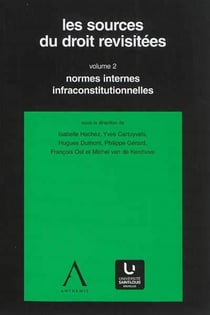 Les sources du droit revisitées Tome 2 : normes internes et infraconstitutionnelles